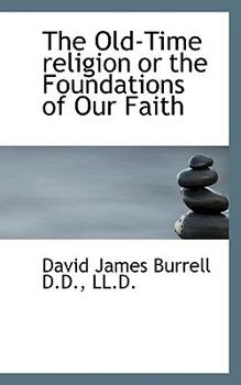 Paperback The Old-Time Religion or the Foundations of Our Faith Book