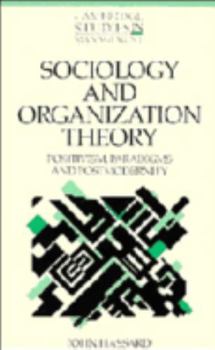 Paperback Sociology and Organization Theory: Positivism, Paradigms, and Postmodernity Book