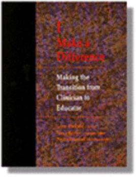 Hardcover I Make a Difference: Making the Transition from Clinician to Educator! Book