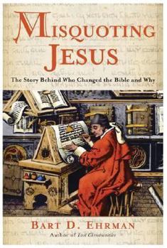 Hardcover Misquoting Jesus: The Story Behind Who Changed the Bible and Why Book