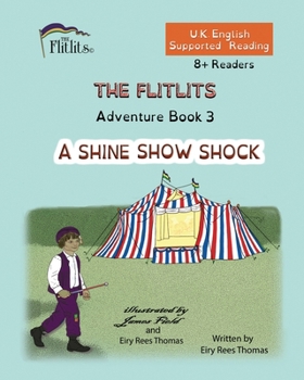 Paperback THE FLITLITS, Adventure Book 3, A SHINE SHOW SHOCK, 8+Readers, U.K. English, Supported Reading: Read, Laugh and Learn Book