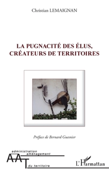 Paperback La pugnacité des élus, créateurs de territoires [French] Book