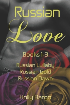 Paperback Russian Love: Books 1-3: Russian Lullaby, Russian Gold & Russian Dawn Book