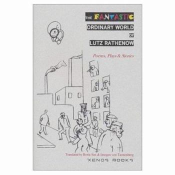 Paperback The Fantastic Ordinary World of Lutz Rathenow: Poems, Plays & Stories Book