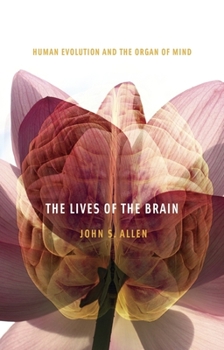 Paperback The Lives of the Brain: Human Evolution and the Organ of Mind Book