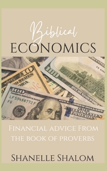 Paperback Biblical Economics: Financial Advice from the Book of Proverbs Book