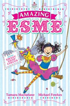 Paperback Amazing Esme: Amazing Esme and the Sweetshop Circus Book