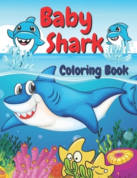 Baby Shark Coloring Book:: My First Travel Activity Sea Life Book For Toddlers 2-4 Years-Great Gift For Girls & Boys Preschool Kids.