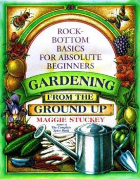 Paperback Gardening from the Ground Up: Rock-Bottom Basics for Absolute Beginners Book