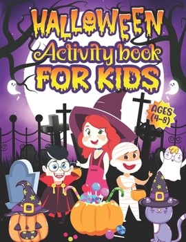 Paperback Halloween Activity Book For Kids Ages 4-8: A Horror and Funny Kids Halloween Learning Activity Book for Coloring pages, Word Search, Mazes, Tic Tac To Book