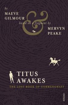 Titus Awakes - Book #4 of the Gormenghast