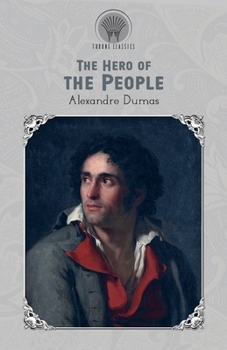 The Hero of the People: A Historical Romance of Love, Liberty and Loyalty - Book #5 of the Marie Antoinette Romances