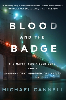 Hardcover Blood and the Badge: The Mafia, Two Killer Cops, and a Scandal That Shocked the Nation Book
