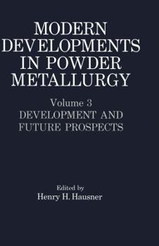 Paperback Modern Developments in Powder Metallurgy: Volume 3 Development and Future Prospects Book