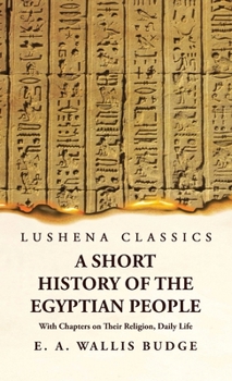 Hardcover A Short History of the Egyptian People With Chapters on Their Religion, Daily Life Book