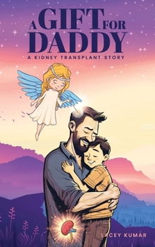 Hardcover A Gift For Daddy: A Kidney Transplant Story Book