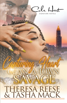 Paperback Capturing The Heart Of An A-Town Savage: An Urban Romance Book