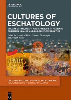 Hardcover Cultures of Eschatology: Volume 1: Empires and Scriptural Authorities in Medieval Christian, Islamic and Buddhist Communities. Volume 2: Time, Death a Book