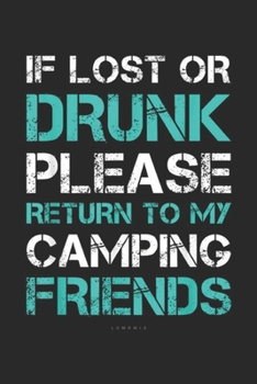 If Lost Or Drunk Return To My Camping Friends: If Lost Or Drunk Return To My Camping Friends Funny Journal/Notebook Blank Lined Ruled 6x9 100 Pages
