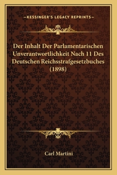 Paperback Der Inhalt Der Parlamentarischen Unverantwortlichkeit Nach 11 Des Deutschen Reichsstrafgesetzbuches (1898) [German] Book