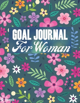 Paperback Goal Journal For Woman: Daily, weekly and monthly organizer/ New year goals planner and workbook/ 8.5" X 11" inches/100 Pages Book