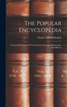 Hardcover The Popular Encyclopedia: A General Dictionary Of Arts, Sciences, Literature, Biography, And History Book