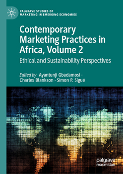 Contemporary Marketing Practices in Africa , Volume 2: Ethical and Sustainability Perspectives (Palgrave Studies of Marketing in Emerging Economies)