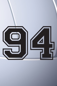 94 Journal: A Volleyball Jersey Number #94 Ninety Four Notebook For Writing And Notes: Great Personalized Gift For All Players, Coaches, And Fans (Black White Grey Seam Ball Print)