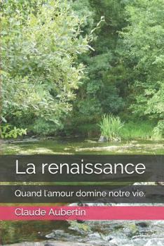 Paperback La renaissance: Quand l'amour domine notre vie. [French] Book