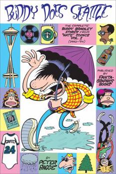 Buddy Does Seattle: The Complete Buddy Bradley Stories from "Hate" Comics, Vol. I (1990-'94) - Book  of the Buddy Bradley