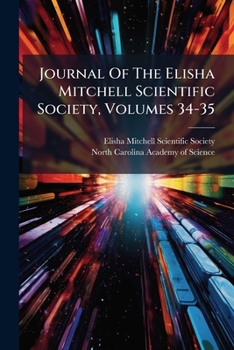 Journal Of The Elisha Mitchell Scientific Society, Volumes 34-35