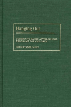 Hardcover Hanging Out: Community-Based After-School Programs for Children Book