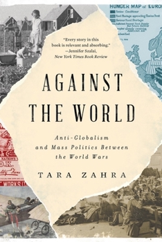 Paperback Against the World: Anti-Globalism and Mass Politics Between the World Wars Book