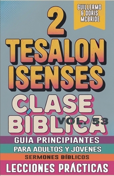 Clase Bíblica para Adultos y Jóvenes: Guía Principiantes - 2 Tesalonisenses (Clase Bíblica Dominical Para Jóvenes Y Adultos) (Spanish Edition)