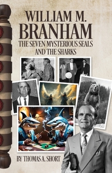 Paperback William Branham, The Seven Mysterious Seals and the Sharks: The Seven Mysterious Seals and the Sharks Book