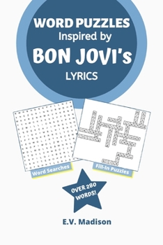 Word Puzzles Inspired by BON JOVI’s Lyrics: Word Search and Word Fit Puzzles that’ll keep you busy for hours!