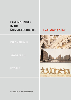 Erkundungen in Die Kunstgeschichte: Kirchenbau - St�dtebau - Utopie