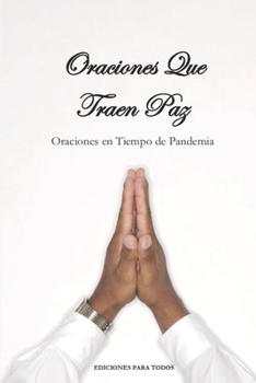 Paperback Oraciones Que Traen Paz: Oraciones en Tiempos de Pandemia [Spanish] Book