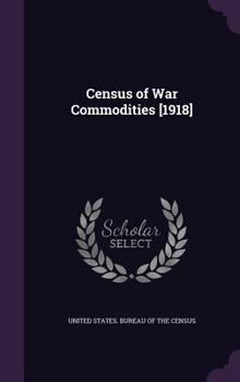 Hardcover Census of War Commodities [1918] Book