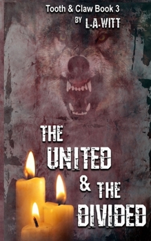 The United & the Divided - Book #3 of the Tooth & Claw