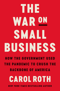 Hardcover The War on Small Business: How the Government Used the Pandemic to Crush the Backbone of America Book