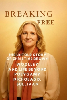 Paperback Breaking Free: The Untold Story of Christine Brown Woolley and Life Beyond Polygamy Book