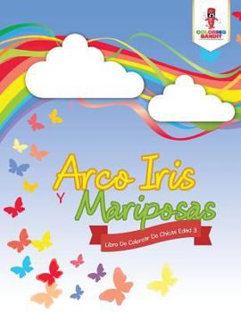 Paperback Arco Iris Y Mariposas: Libro De Colorear De Chicas Edad 3 [Spanish] Book
