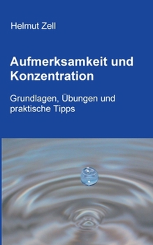 Paperback Aufmerksamkeit und Konzentration: Grundlagen, Übungen und praktische Tipps [German] Book