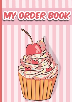 Paperback My Order Book: Bakery Cake Cupcakes Cookies Order Form & skitching Notebook Book