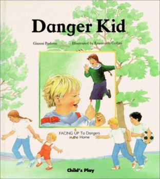 Hardcover Danger Kid: Facing Up to Dangers in the Home Book