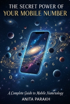The Secret Power of Your Mobile Number: A Complete Guide Of Mobile Numerology