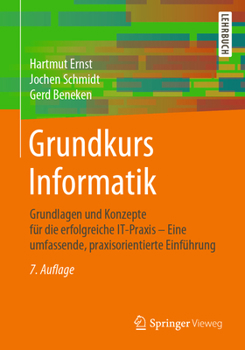 Paperback Grundkurs Informatik: Grundlagen Und Konzepte Für Die Erfolgreiche It-Praxis - Eine Umfassende, Praxisorientierte Einführung [German] Book