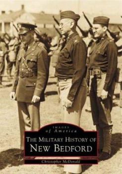 Paperback The Military History of New Bedford Book