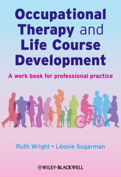 Paperback Occupational Therapy and Life Course Development: A Work Book for Professional Practice Book